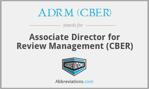 ADRM (CBER) - Associate Director for Review Management (CBER)